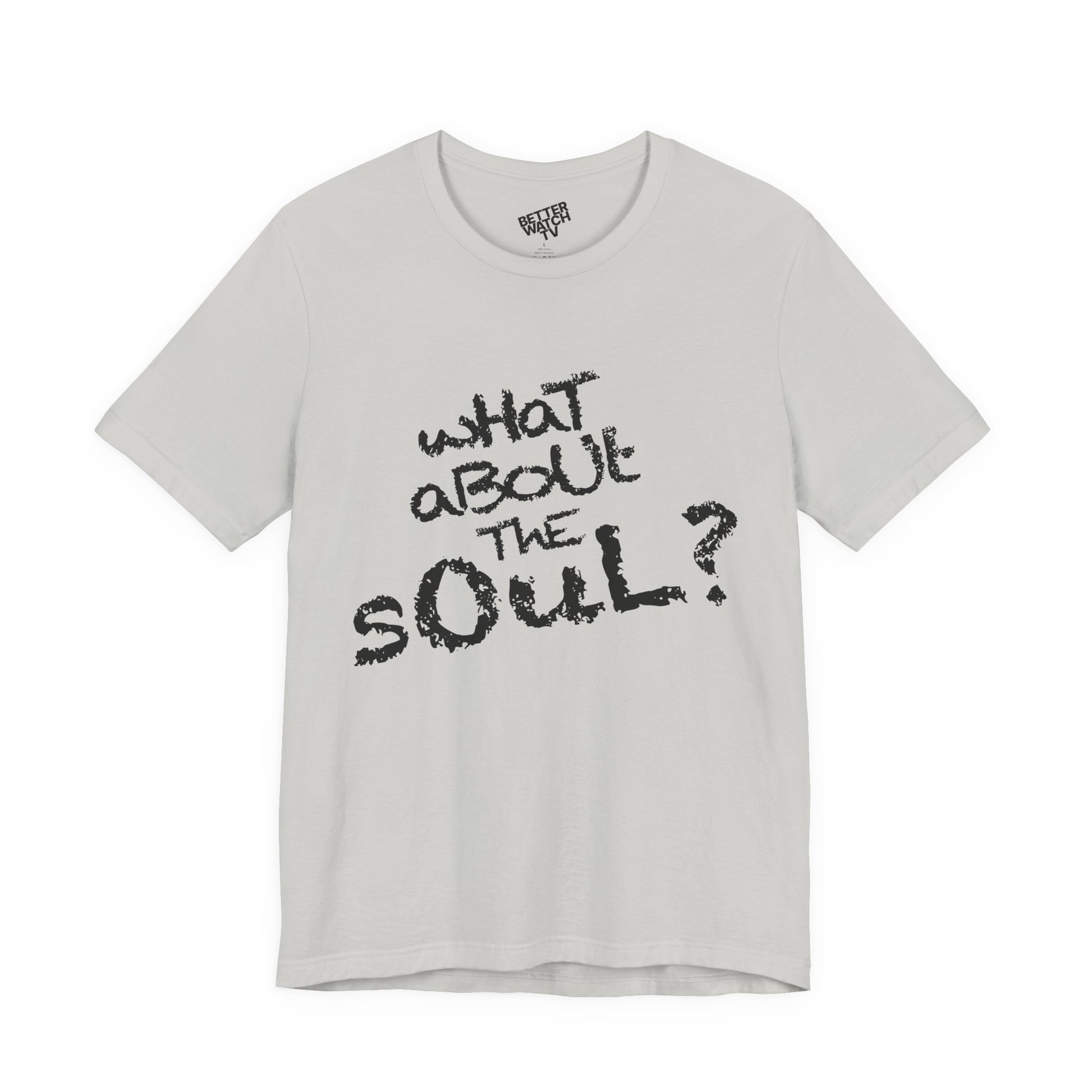 "wHaT aBoUt ThE sOuL?" Tee