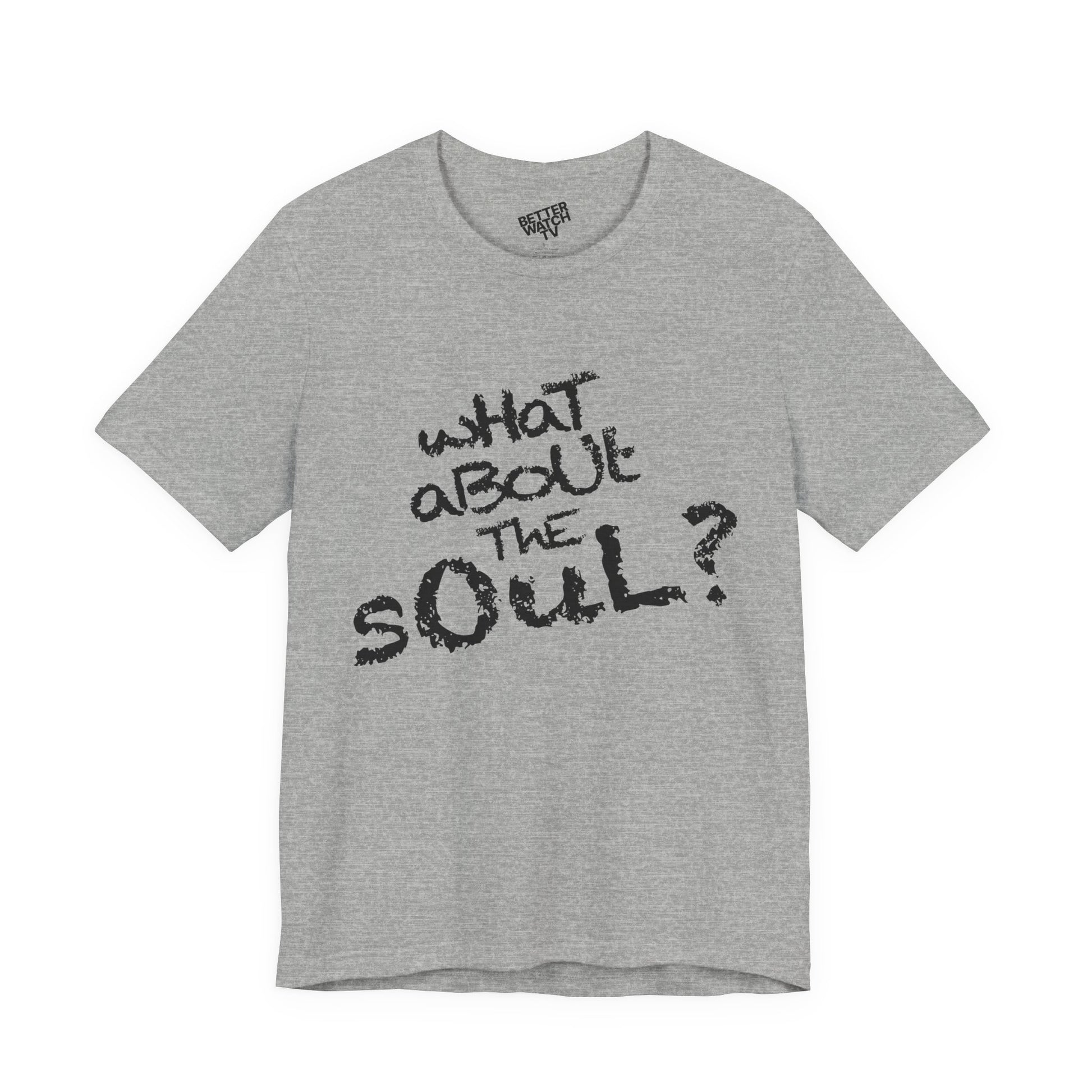 "wHaT aBoUt ThE sOuL?" Tee