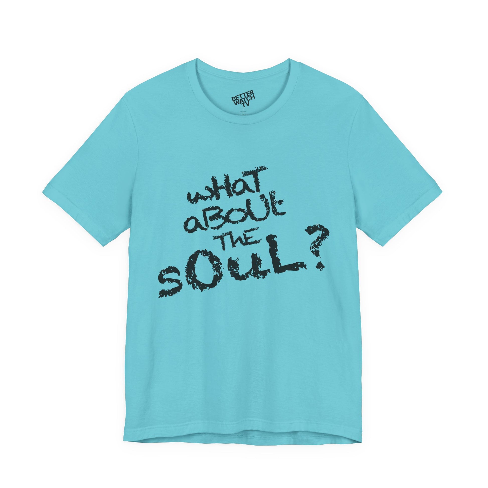 "wHaT aBoUt ThE sOuL?" Tee