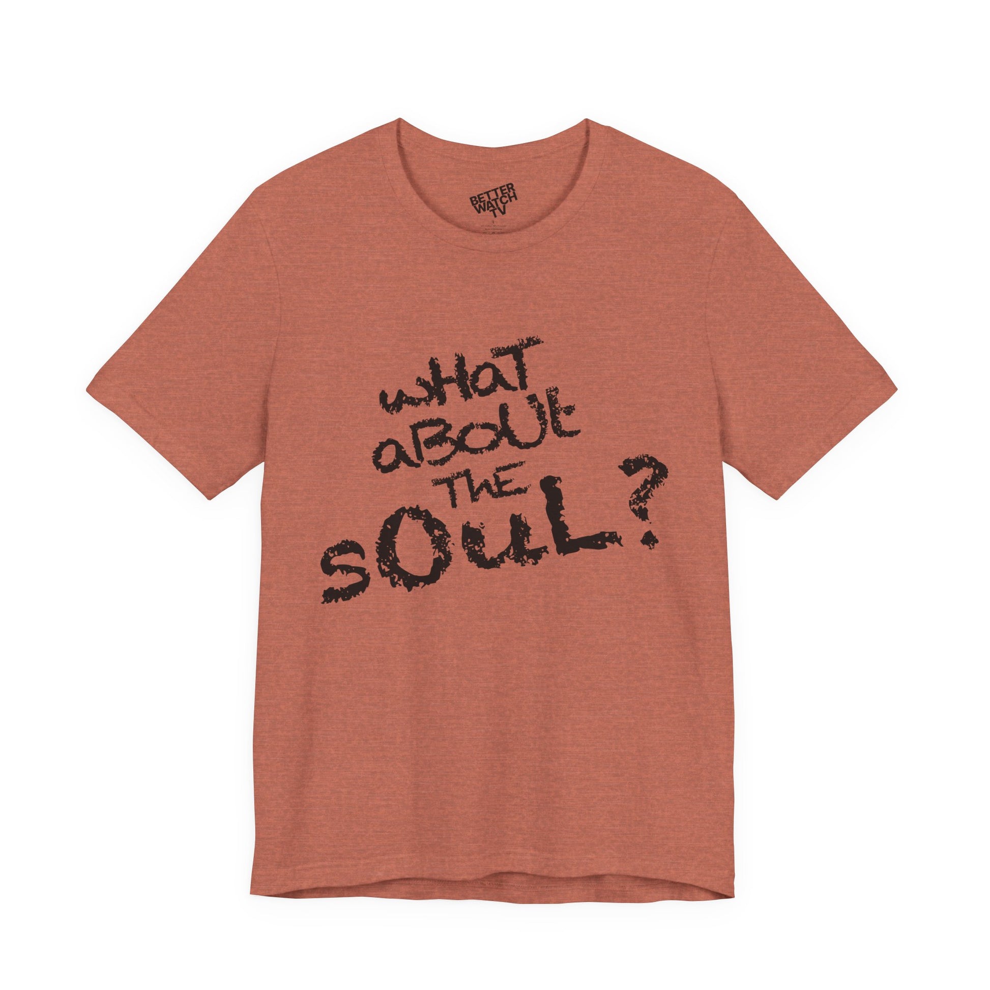 "wHaT aBoUt ThE sOuL?" Tee
