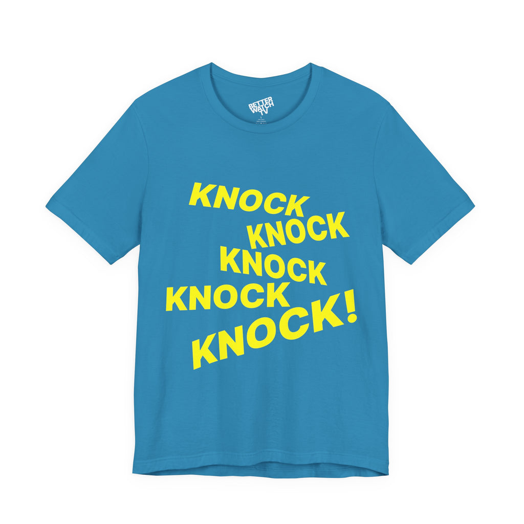 Knock Knock Knock Knock Knock Tee
