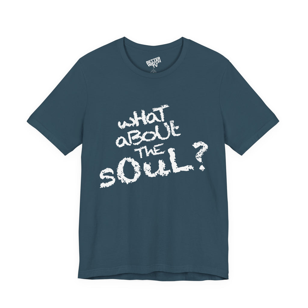 "wHaT aBoUt ThE sOuL?" Tee